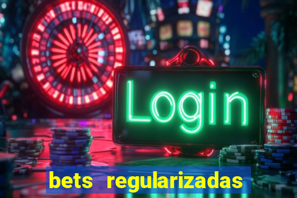 bets regularizadas no brasil